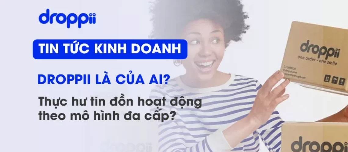 Droppii có phải đa cấp không? Droppii có phải đa cấp không?
